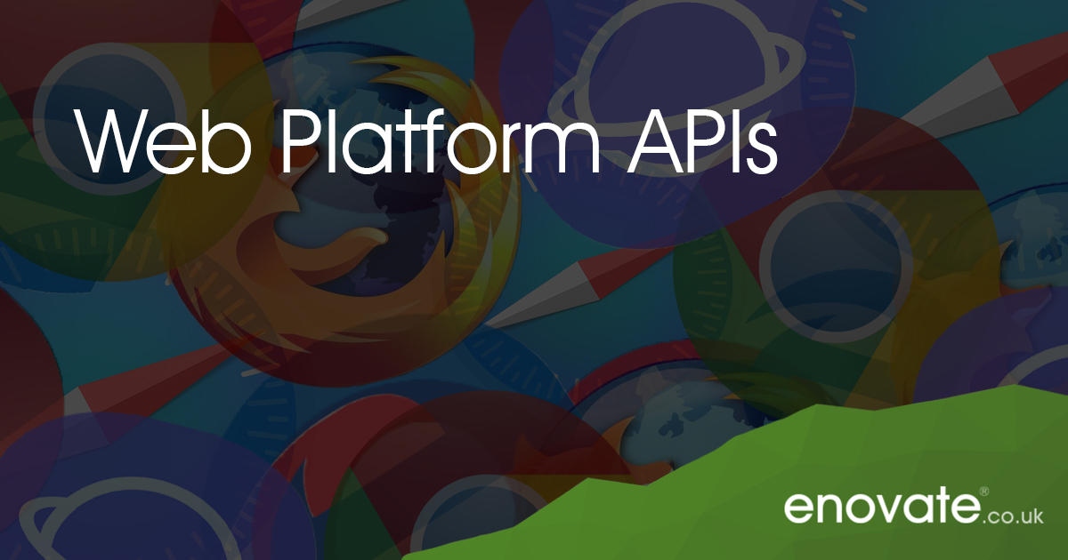 Web Platform APIs | Blog | Enovate